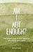 Am I Not Enough? : The Psyc...