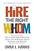 Hire the Right W.H.O.M. by Omar L. Harris