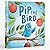 Pip the Bird: For Early Spe...