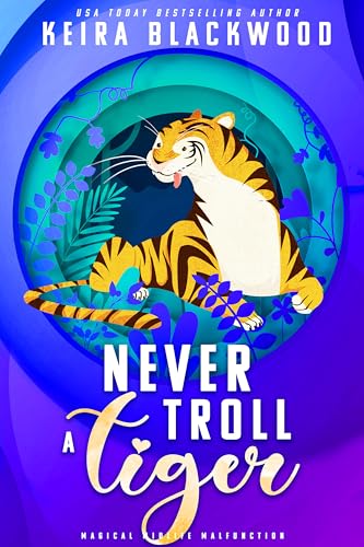 Never Troll a Tiger (Magical Midlife Malfunction Book 3)