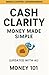 Cash Clarity: Money Made Si...