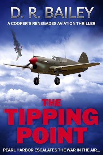 The Tipping Point: Pearl Harbor escalates the war in the air... (Cooper's Renegades Aviation Thrillers Book 1)