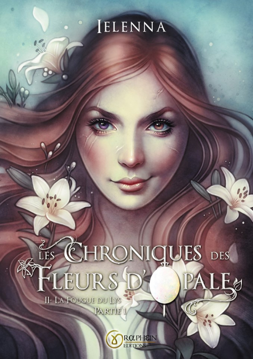 La Fougue du Lys, partie 1 (Les Chroniques des Fleurs d'Opale #2)