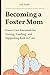 Becoming a Foster Mom: Fost...