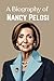 A Biography of Nancy Pelosi...