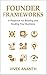 Founder Frameworks: A Playbook for Building and Scaling Your Business