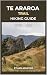 TE ARAROA TRAIL HIKING GUID...
