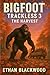 Bigfoot - Trackless 3 - The Harvest: A Cryptid Action Thriller (Bigfoot: Trackless – Quinn Mallory Thrillers)