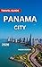 Panama City Travel Guide 20...
