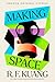 Making Space by R. F. Kuang