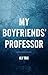 My Boyfriends' Professor by Aly Trix