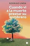 Book cover for Cuando vi a la muerte prestar su sombrero (Spanish Edition)