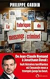 La fabrique du mensonge criminel by Philippe Gaudin