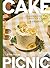 Cake Picnic: Recipes for th...