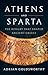 Athens and Sparta: The Rivalry That Shaped Ancient Greece