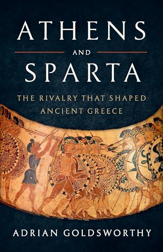 Athens and Sparta: The Rivalry That Shaped Ancient Greece (Hardcover)
