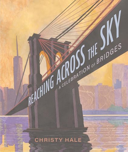 Reaching Across the Sky: A Celebration of Bridges (Hardcover)
