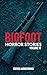 Bigfoot Horror Stories: Volume 13