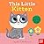 This Little Kitten: A Touch and Feel Book