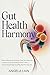 Gut Health Harmony: Banish ...