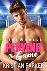 Playing the Game by Kristian Parker