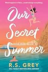 Our Secret Summer by R.S. Grey Our Secret Summer by R.S. Grey