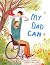 My Dad Can by Stephen Lightbown