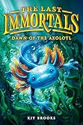 The Last Immortals: Dawn of the Axolotl