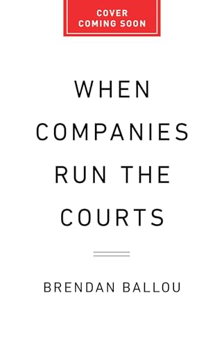 When Companies Run the Courts: How Forced Arbitration Became America’s Secret Justice System (Hardcover)