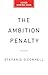 The Ambition Penalty by Stefanie O’Connell