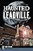 Haunted Leadville