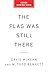 The Flag Was Still There: A History of the American Experiment in Five Anniversaries