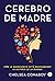 Cerebro de Madre by Chelsea Conaboy