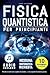 Fisica Quantistica per Prin...