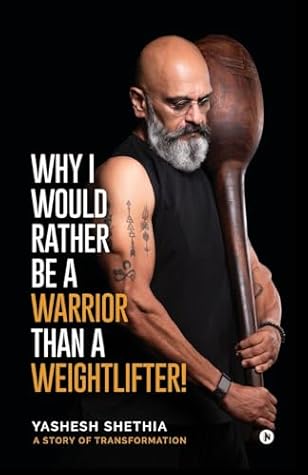 WHY I WOULD RATHER BE A WARRIOR THAN A WEIGHTLIFTER!