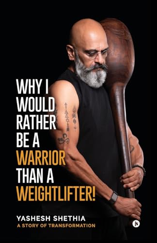 WHY I WOULD RATHER BE A WARRIOR THAN A WEIGHTLIFTER! (Paperback)