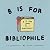 B Is For Bibliophile by O.E. Zelmanovich