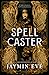 Spellcaster by Jaymin Eve
