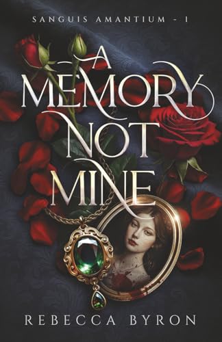 A Memory Not Mine (Sanguis Amantium #1)