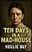 Ten Days in a Mad-House