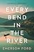 Every Bend in the River
