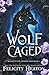 Wolf Caged: An enemies-to-lovers rejected mate fae / shifter romantasy (Bound to the Shadow King)