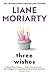 Three Wishes by Liane Moriarty