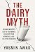 The Dairy Myth: How an Indu...