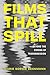 Films That Spill: Beyond th...