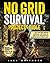NO GRID SURVIVAL PROJECTS BIBLE by Jack Whitmore