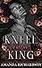 Kneel with the King by Amanda   Richardson