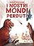 I nostri mondi perduti