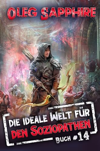 Die ideale Welt für den Soziopathen (Buch 14): Ein apokalyptisches LitRPG-Abenteuer (German Edition)