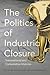 The Politics of Industrial ...